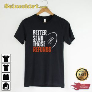 Better Send Those Refunds Graphic T-Shirt