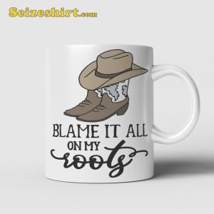 Blame It All On My Roots Mug Country Music Gift