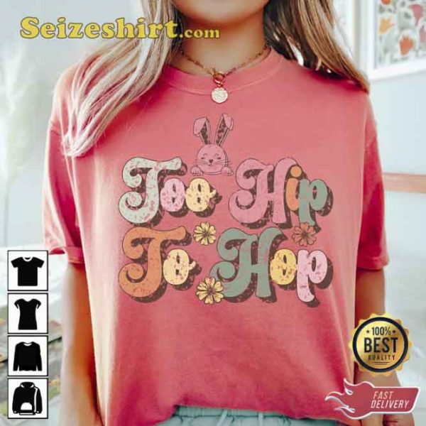 Bunny Too Hip To Hop Easter T-Shirt