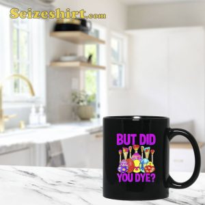But Did You Die Funny Easter Egg Dye Coffee Mug