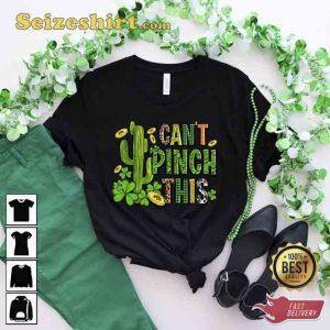 Cant Pinch This Saint Patricks Day Shirt