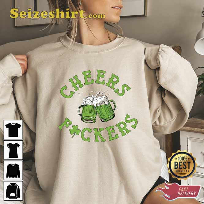 Cheers Fuckers St Patricks Shirt