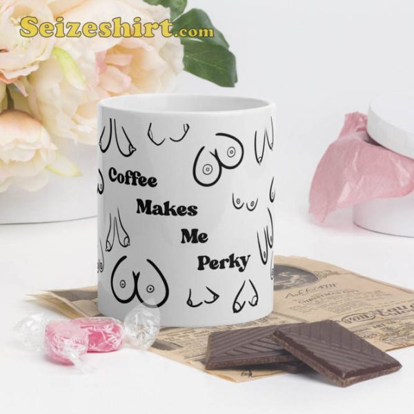 Coffee Makes Me Perky Coffee Gift For Mom Mug