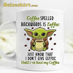 Coffee Spilled Backwards Is Eeffoc Baby Yoda Mug