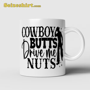 Cowboy Butts Drive Me Nuts Mug Country Music Gift