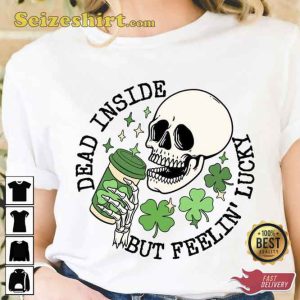 Dead Inside But Feelin Lucky St Patricks Day Skeleton Shirt