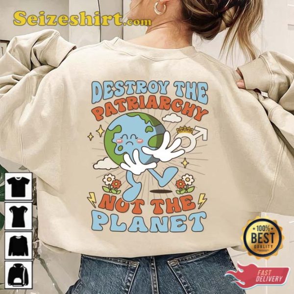 Destroy The Patriarchy Not The Planet Crewneck Sweatshirt