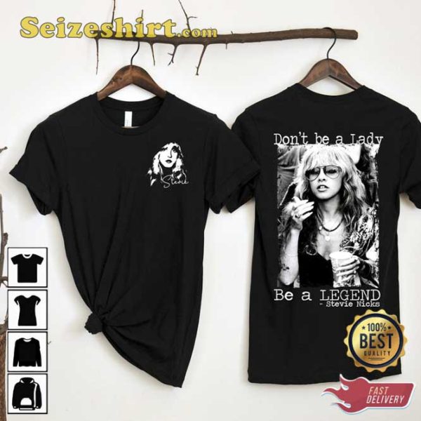 Don’t Be A Lady Be Legend Stevie Nicks T-shirt Fan Gifts