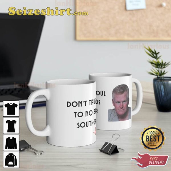 Don’t Trust Your Soul To No Backwoods Southern Lawyer Reba Alex Murdaugh Mug