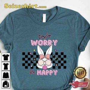 Dont Worry Be Happy Easter T-Shirt