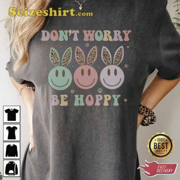 Dont Worry Be Hoppy Easter Bunny Faces T-Shirt