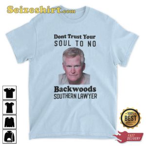 Dont Trust Your Soul To No Backwoods Southern Lawyer T-shirt