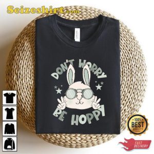 Dont Worry Be Hoppy Sweatshirt Easter Gift