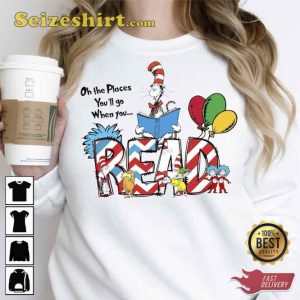 Dr Suess Day Oh The Places You'll Go When You Read T-Shirt