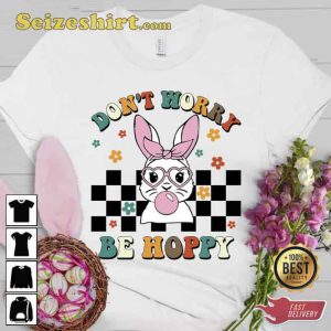 Easter Don't Worry Be Happy Unisex Shirt