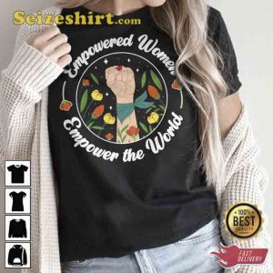 Empowered Women Empower The World Shirt