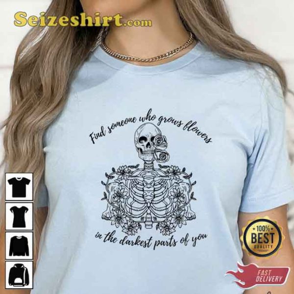 Find Someone Who Grow Flowers In The Darkest Part Of You Zach Bryon Shirt