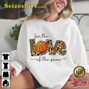 For The Love Of The Game Basketball Mom Shirt