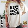 Funny Best Mom Ever Crewneck Unisex Shirt