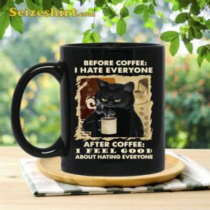 Funny Black Cat I Hate Everyone Mug After Coffee I Feel Good