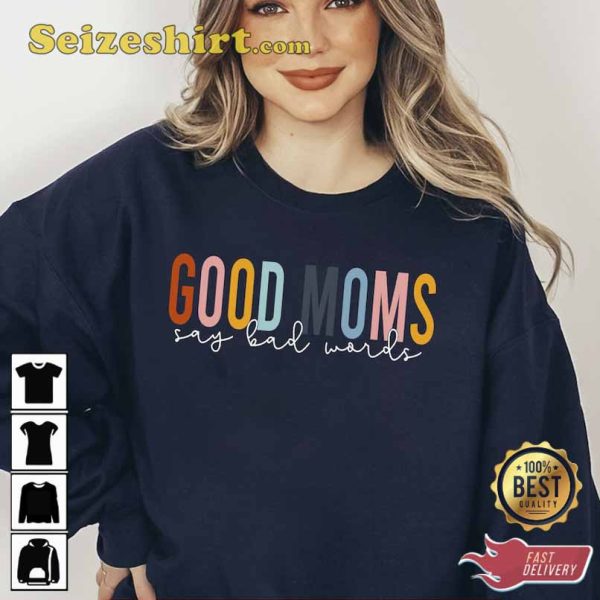 Good Moms Say Bad Words Shirt