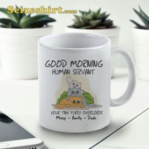 Good Morning Cat Human Servant Coffee Mug