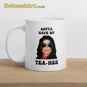 Gotta Have My Tea Hee Ceramic Gift Mug