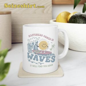 Happiness Comes In Waves Funny Mug