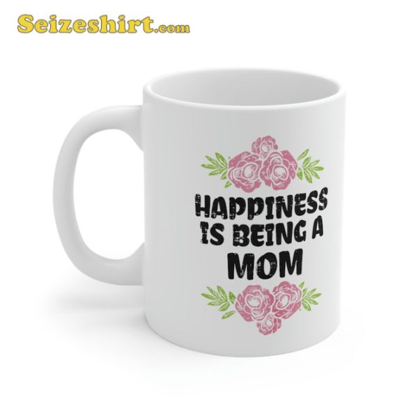 Happiness Is Being Mom Flower Mothers Day Floral Mug
