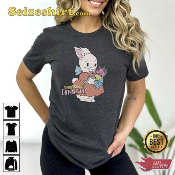 Happy Easter Some Bunny Loves Y Shirt