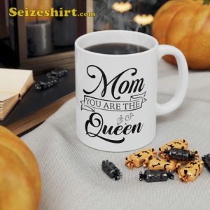 Happy Mothers Day Coffee Mug Mom You Are The Queen