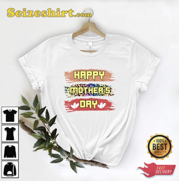 Happy Mothers Day Shirt Cute Gift for Mom