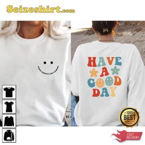 Have A Good Day Trendy Sweatshirt