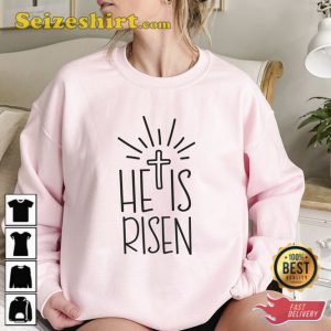 He Is Risen Sweatshirt Jesus Easter