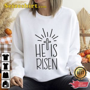 He Is Risen Sweatshirt Jesus Easter