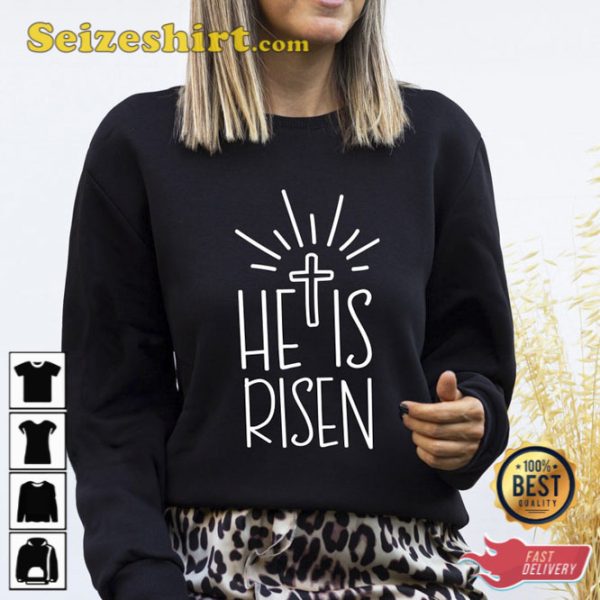 He Is Risen Sweatshirt Jesus Easter