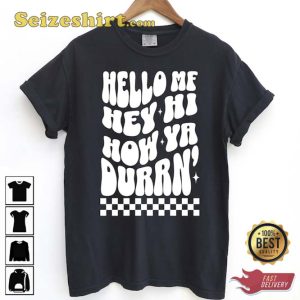 Hello Hey Hi How Ya Durrn T-shirt