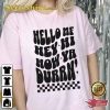 Hello Hey Hi How Ya Durrn T-shirt