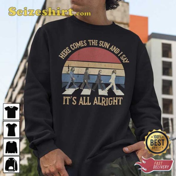 Here Come The Sun and I Say It’s All Alright Vintage T-Shirt