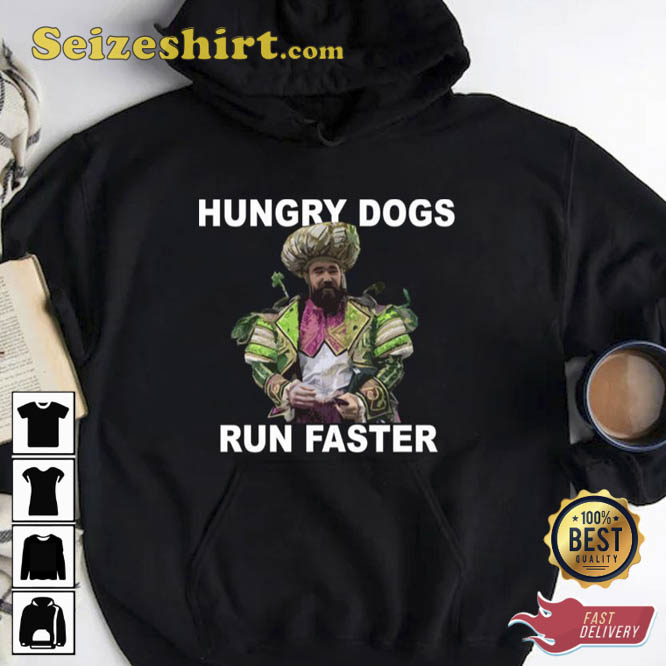 Hungry Dogs Run Faster Jason Kelce Unisex Sweatshirt