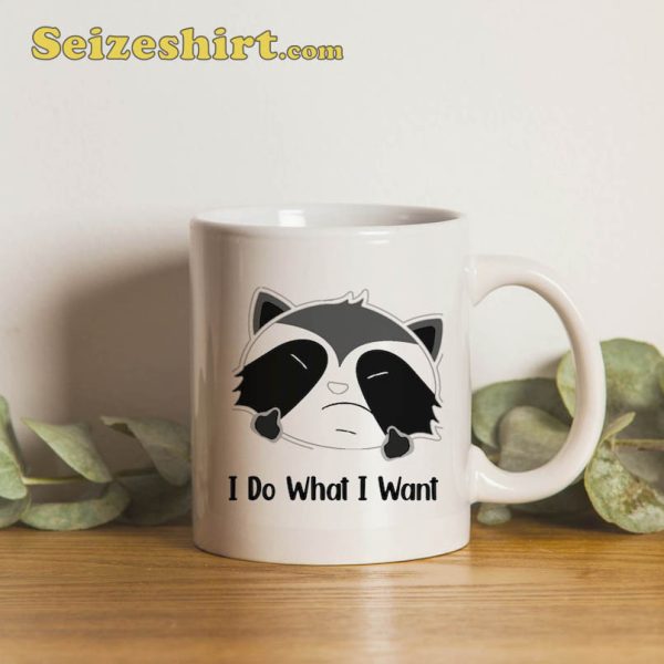 I Do What I Want Funny Raccoon Mug