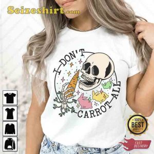 I Don't Carrot All Easter Tee Shirt