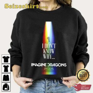 I Dont Know Why Imagine Dragons Art Shirt