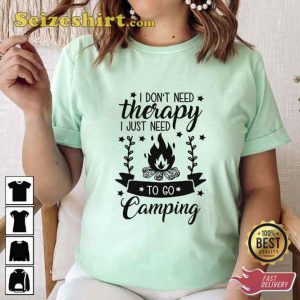 I Dont Need Therapy Camping Life T-Shirt