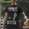 Jerk It As Often As I Can Master Baiter Shirt