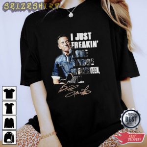 I Just Freakin Buce Springsteen Signature Unisex Tee Shirt