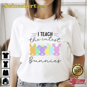 I Teach The Cutest Bunnies T-shirt