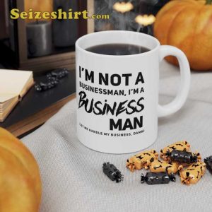 I’m Not A Businessman Mug