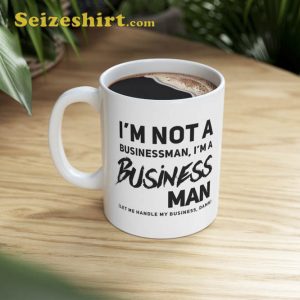 I'm Not A Businessman Mug