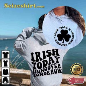 Irish Today Hungover Tomorrow St Patricks Day T-Shirt